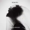 Under Bridges - Wrong - Single
